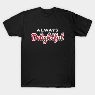 Always Delightfu T-Shirt